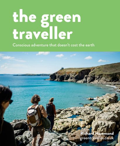 The Green Traveller: Conscious Adventure That Doesn't Cost t